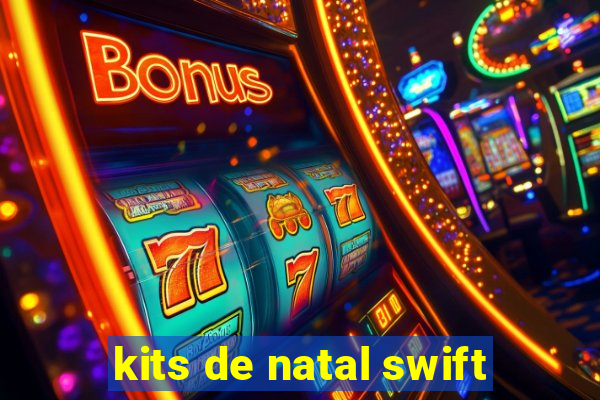 kits de natal swift